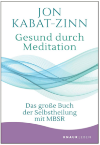 Cover des Buches "Gesund durch Meditation - Das große Buch der Selbstheilung mit MBSR" vom Autor Jon Kabat-Zinn